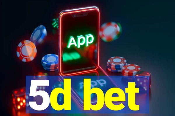 5d bet